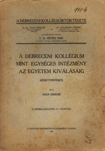 Nagy S�ndor - A Debreceni Koll�gium mint egys�ges int�zm�ny az egyetem kiv�l�s�ig