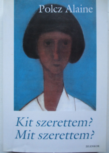 Kit szerettem? Mit szerettem?