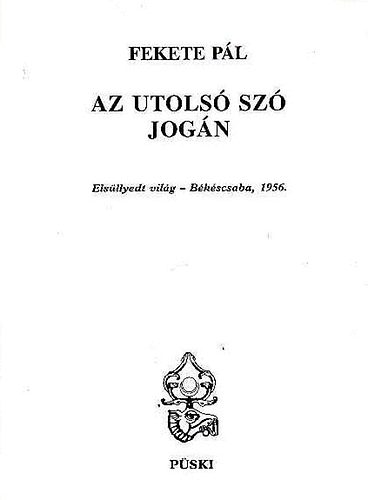 Az utols� sz� jog�n. Els�llyedt vil�g - B�k�scsaba, 1956
