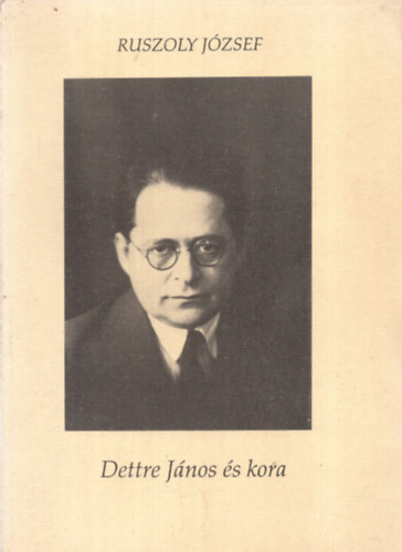 Dettre J�nos �s kora