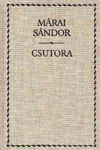 Mrai Sndor - Csutora (SZERKESZT Steinert gota)