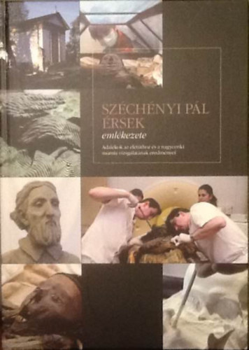 Kristf Lilla Alida - Tth Vilmos  (szerk.) - Szchnyi Pl rsek emlkezete - Adalkok az letthoz s a nagycenki mmia vizsglatnak eredmnyei