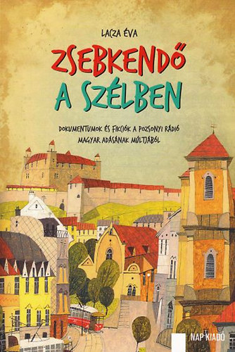 Zsebkend a szlben - Dokumentumok s fikcik a pozsonyi magyar rdi magyar adsnak mltjbl