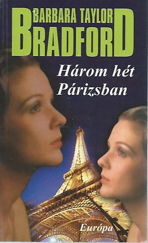 SZERZ� Barbara Taylor Bradford FORD�T� Moln�r Katalin - H�rom h�t P�rizsban