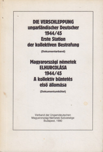 Zielbauer Gyrgy  ( szerk.) - Magyarorszgi nmetek elhurcolsa 1944/45 - A kollektv bntets els llomsa (dokumentumtrtnet)