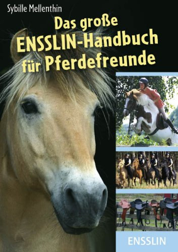 Das groe Ensslin-Handbuch fr Pferdefreunde