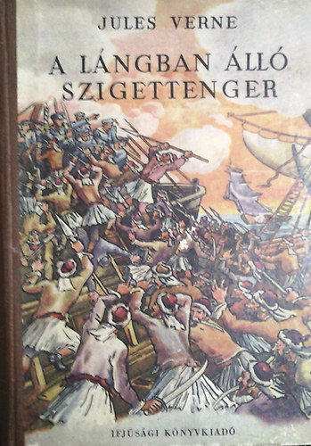 A lngban ll szigettenger (Hrom regny: A dunai hajs - A lngban ll szigettenger - Az ostromzron t)