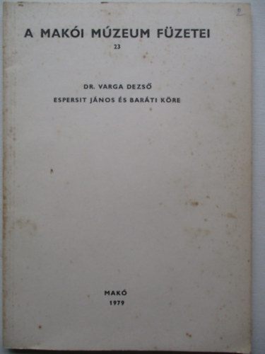 A Mak�i M�zeum f�zetei 23. Espersit J�nos �s bar�ti k�re