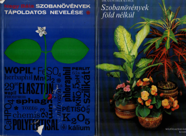 2 db Szobanvnyek knyv egytt: Szobanvnyek tpoldatos nevelse, Szobanvnyek fld nlkl.