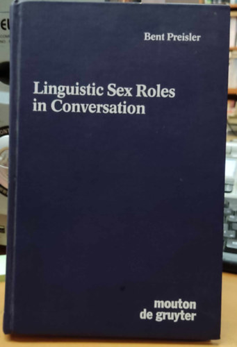 Linguistic Sex Roles in Conversation (Mouton de Gruyter)(Contributions to the Sociology of Language 45)