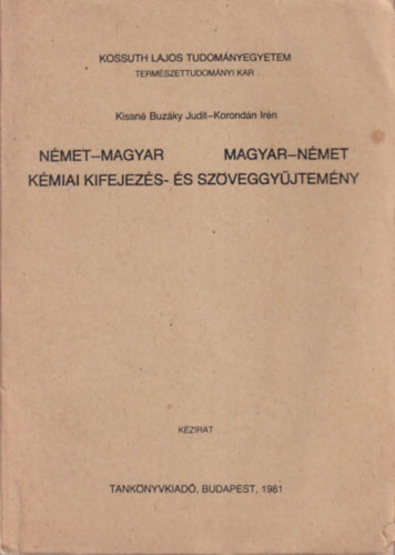 Nmet-magyar, magyar-nmet miai kifejezs- s szveggyjtemny ( Kossuth Lajos Tudomnyegyetem Termszettudomnyi Kar ) Budapest, 1981