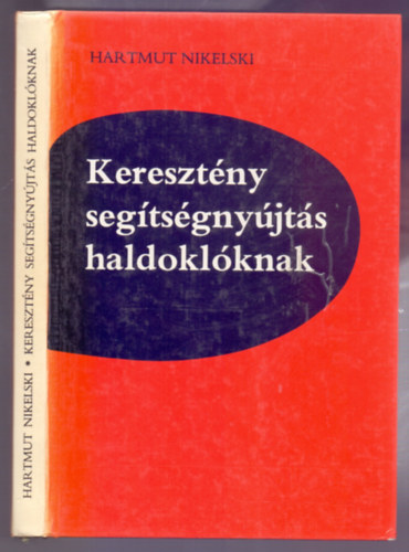 Keresztny segtsgnyjts haldoklknak (Gondolatok a meghalssal s a halllal kapcsolatos beszlgetsekhez)