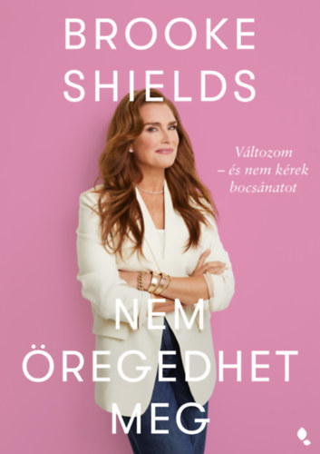 Brooke Shields nem �regedhet meg
