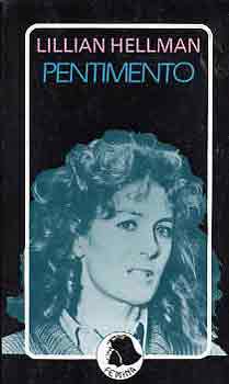 Lillian Hellman - Pentimento