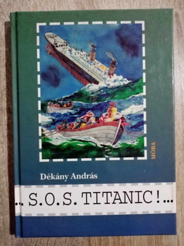 Balassa Anna  Dkny Andrs (szerk.) - S. O. S. Titanic! (Kemnytbls)