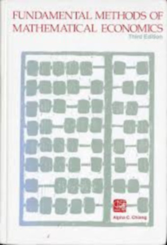 Fundamental Methods of Mathematical Economics (A matematikai k�zgazdas�gtan alapvet� m�dszerei)