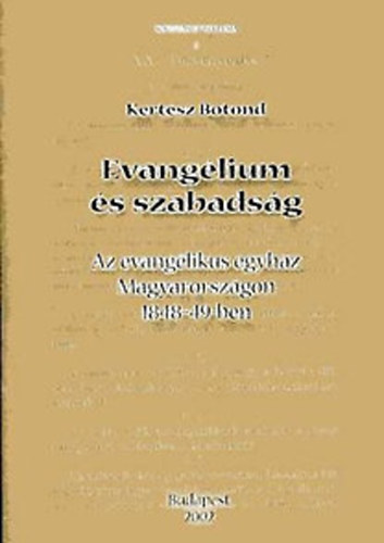 Evanglium s szabadsg- Az evanglikus egyhz Magyarorszgon 1848-49