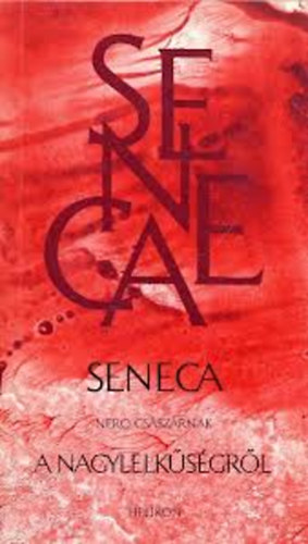 Seneca Nero cs�sz�rnak a nagylelk�s�gr�l