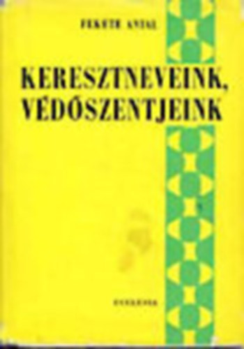 Keresztneveink, vdszentjeink
