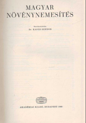 Dr. Kapás Sándor (szerk.) - Magyar növénynemesítés