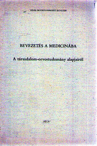 Bevezets a medicinba - A trsadalom-orvostudomny alapjairl