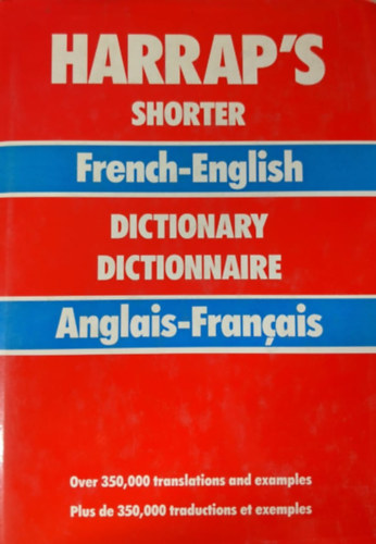 Helen Knox  (szerk.), Margaret Ledsert (szerk.), Ren Ledsert (szerk.) Peter Collin (szerk.) - Harrap's Shorter French-English Dictionary (Harrap rvidebb francia s angol sztr)