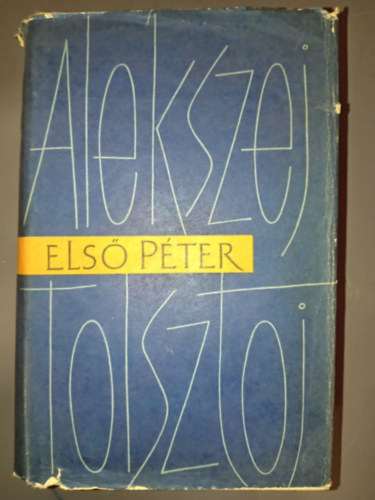 Els� P�ter (???? ??????)- Alekszej Tolsztoj m�vei; N�meth L�szl� ford�t�s�ban