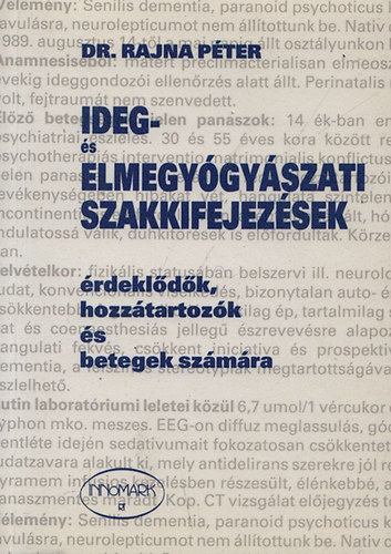 Dr. Rajna Pter - Ideg- s elmegygyszati szakkifejezsek - rdekldk, hozztartozk s betegek szmra