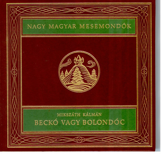 Beck vagy Bolondc (Nagy magyar mesemondk 5. ktet)