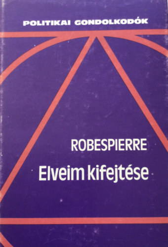 Maximilien Robespierre - Elveim kifejt�se - besz�dek �s cikkek