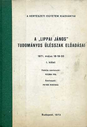 Kozma P�l; Fey�r Piroska  (szerk.) - A "Lippai J�nos" tudom�nyos �l�sszak el�ad�sai