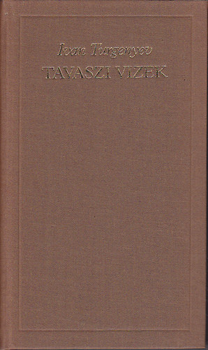 Tavaszi vizek (Ap�k �s fi�k - Rugyin - Tavaszi vizek) - A vil�girodalom klasszikusai