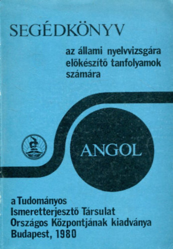 Seg�dk�nyv az �llami nyelvvizsg�ra el�k�sz�t� tanfolyamok sz�m�ra - Angol