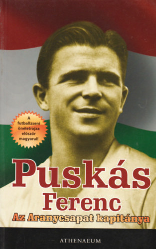 Pusks Ferenc - Az Aranycsapat kapitnya