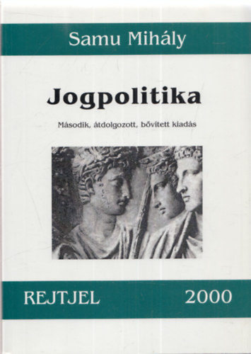 Jogpolitika (M�sodik, �tdolgozott, b�v�tett kiad�s. Dedik�lt.)