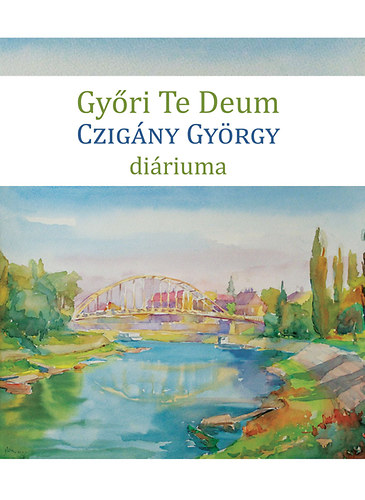 Gyri Te Deum - Czigny Gyrgy diriuma
