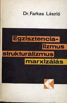 Dr. Farkas Lszl - Egzisztencializmus, strukturalizmus, marxizls