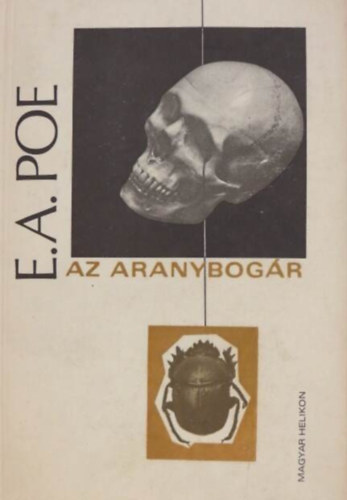 Az aranybog�r - Nyolc rejtelmes t�rt�net (Az aranybog�r / A k�t �s az inga / Egy hord� amontillado / Az �rul� sz�v / A fekete macska / Az Usher-h�z v�ge / A v�r�s hal�l �larca / Dr. K�tr�ny �s Toll professzor m�dszere)