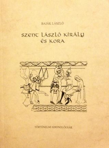 Szent Lszl kirly s kora - Kronolgia s archontolgia