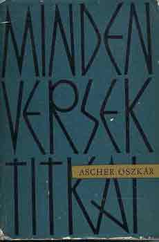 Ascher Oszkr - Minden versek titkai -letrajzi regny