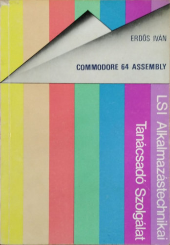 Erds Ivn - Commodore 64 Assembly nyelv programozsa