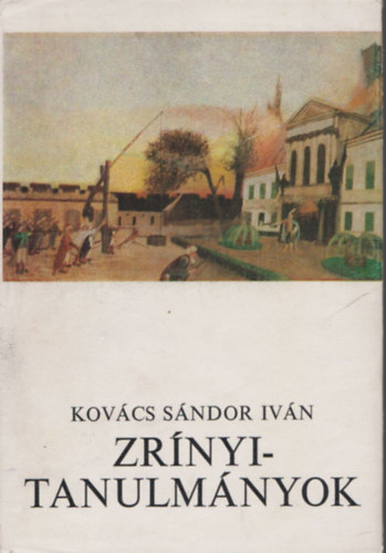 Kov�cs S�ndor Iv�n - Zr�nyi-tanulm�nyok (Dedik�lt)