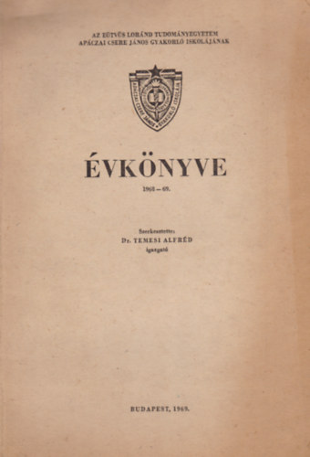Dr. Temesi Alfr�d  (szerk.) - Az E�tv�s Lor�nd Tudom�nyegyetem Ap�czai Csere J�nos Gyakorl� Iskol�j�nak �vk�nyve 1968-69
