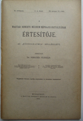 A Magyar Nemzeti Mzeum Nprajzi O. rtestje IX.vf.3-4. fzet 1908.