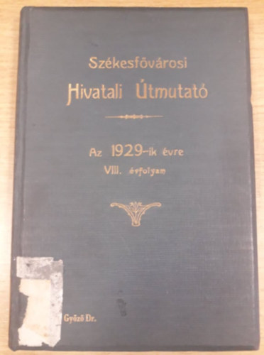 Harkny Rezs  (szerk.) - Szkesfvrosi Hivatali tmutat az 1929-ik vre - VIII. vfolyam