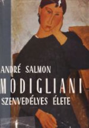 Modigliani szenvedlyes lete