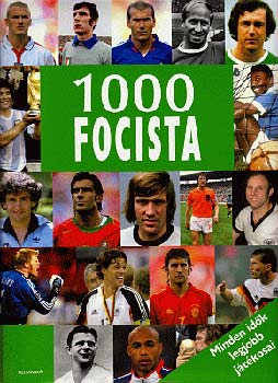 Dajk Pl (szerk.) - 1000 focista - minden idk legjobb jtkosai