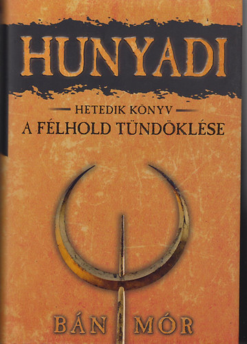 B�n M�r - Hunyadi 7. k�nyv - A f�lhold t�nd�kl�se