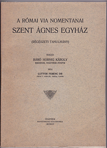 Dr. Luttor Ferenc - A rmai Via Nomentanai szent gnes egyhz (rgszeti tanulmny)