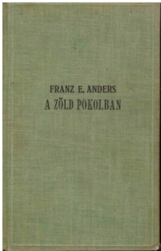 Franz E. Anders - A zld pokolban